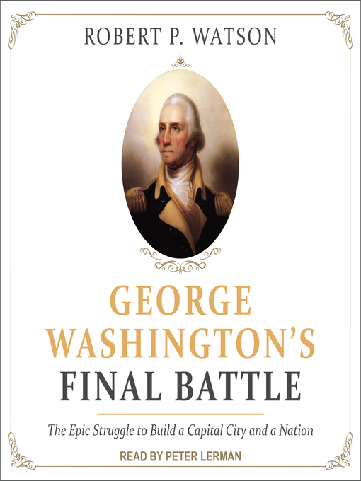 Title details for George Washington's Final Battle by Robert P. Watson - Available